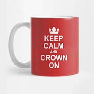 Keep Calm and Crown On - Funny Royal Coronation. Mug